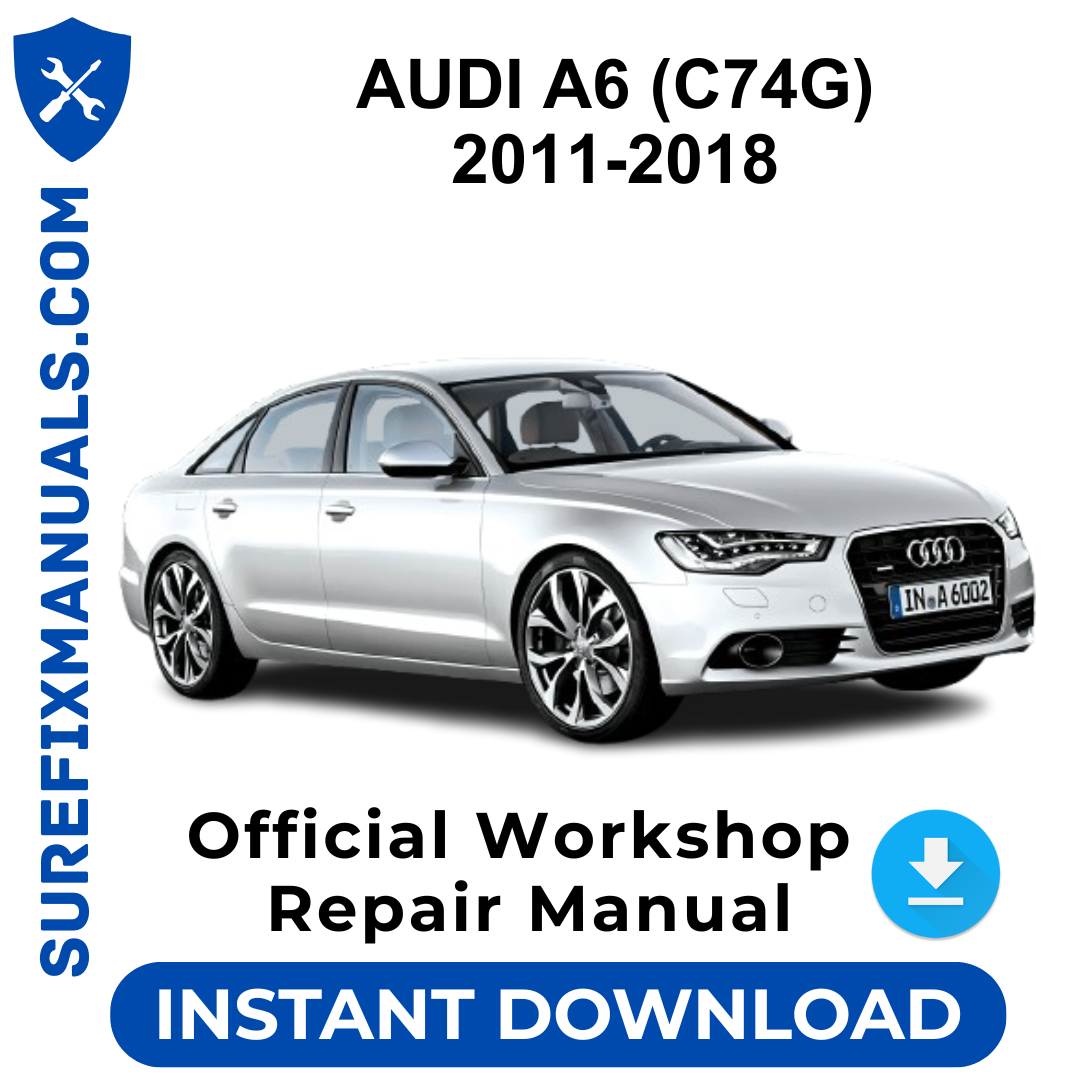 AUDI A6 (C74G) 2011-2018 Official Workshop Repair Manual