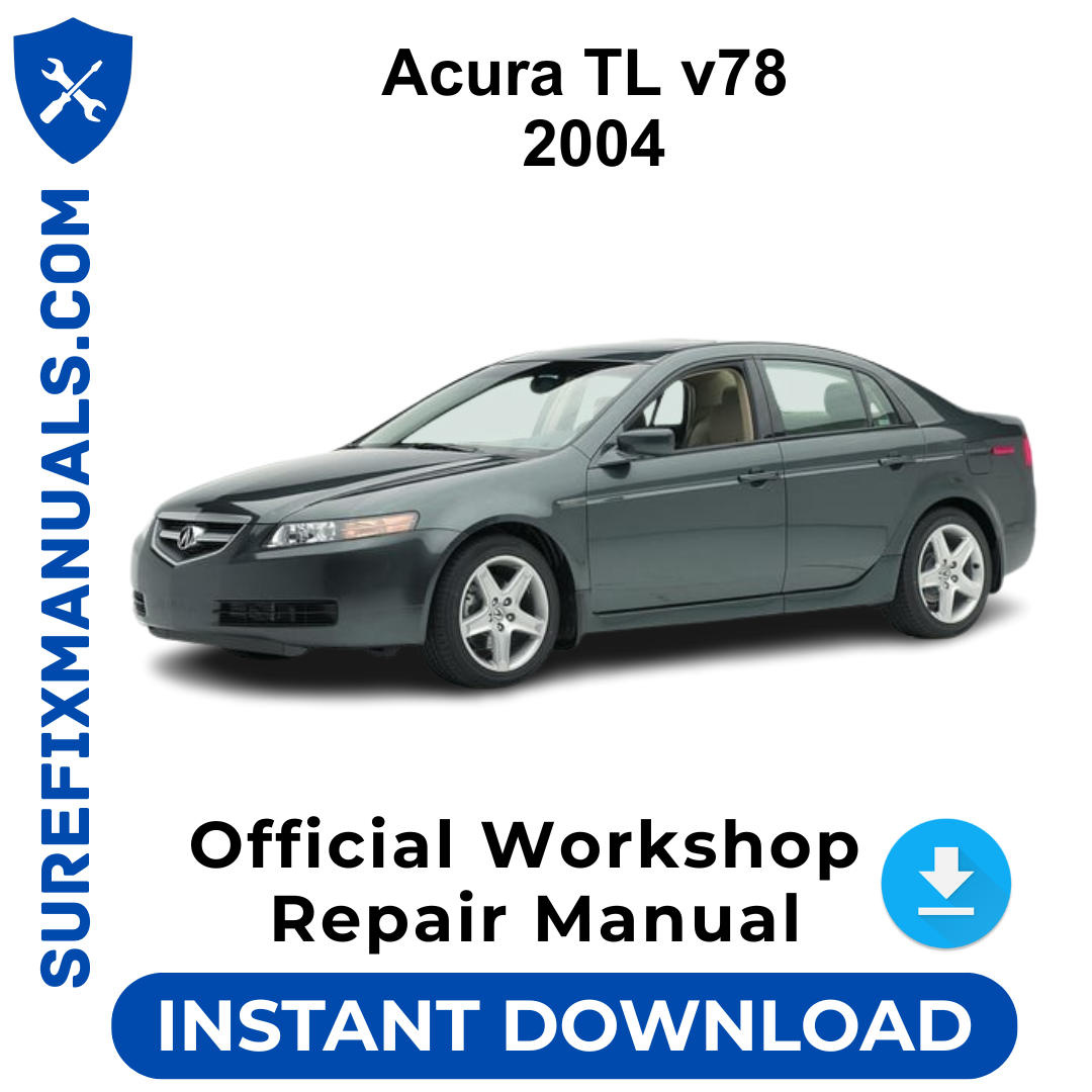 Acura TL v78 2004 Official Workshop Repair Manual