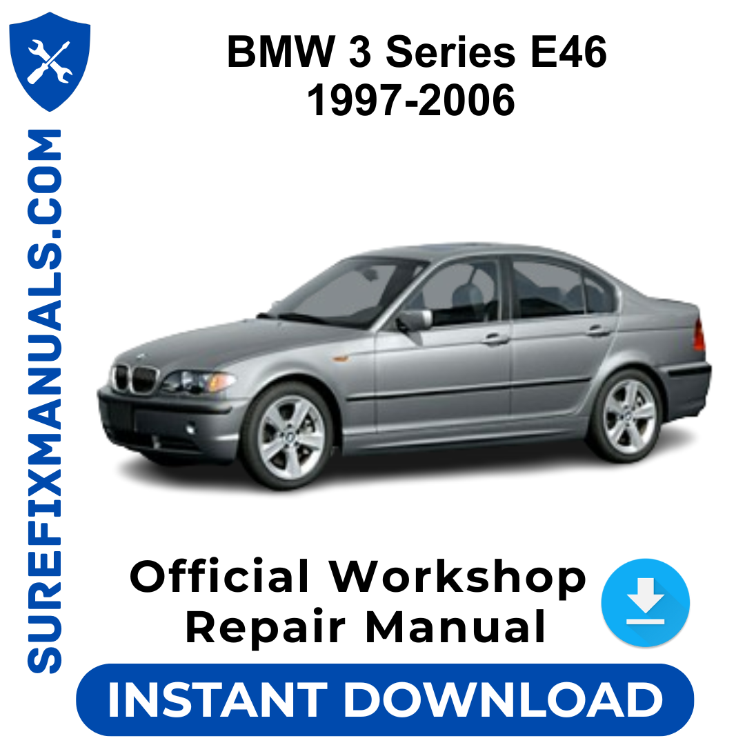 BMW 3 Series E46 1997-2006 Official Workshop Repair Manual
