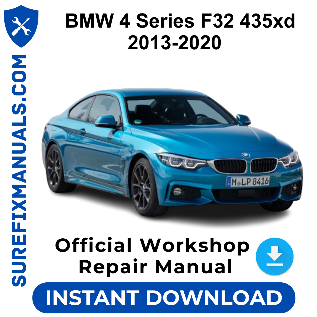 BMW 4 Series F32 435xd 2013-2020 Official Workshop Repair Manual