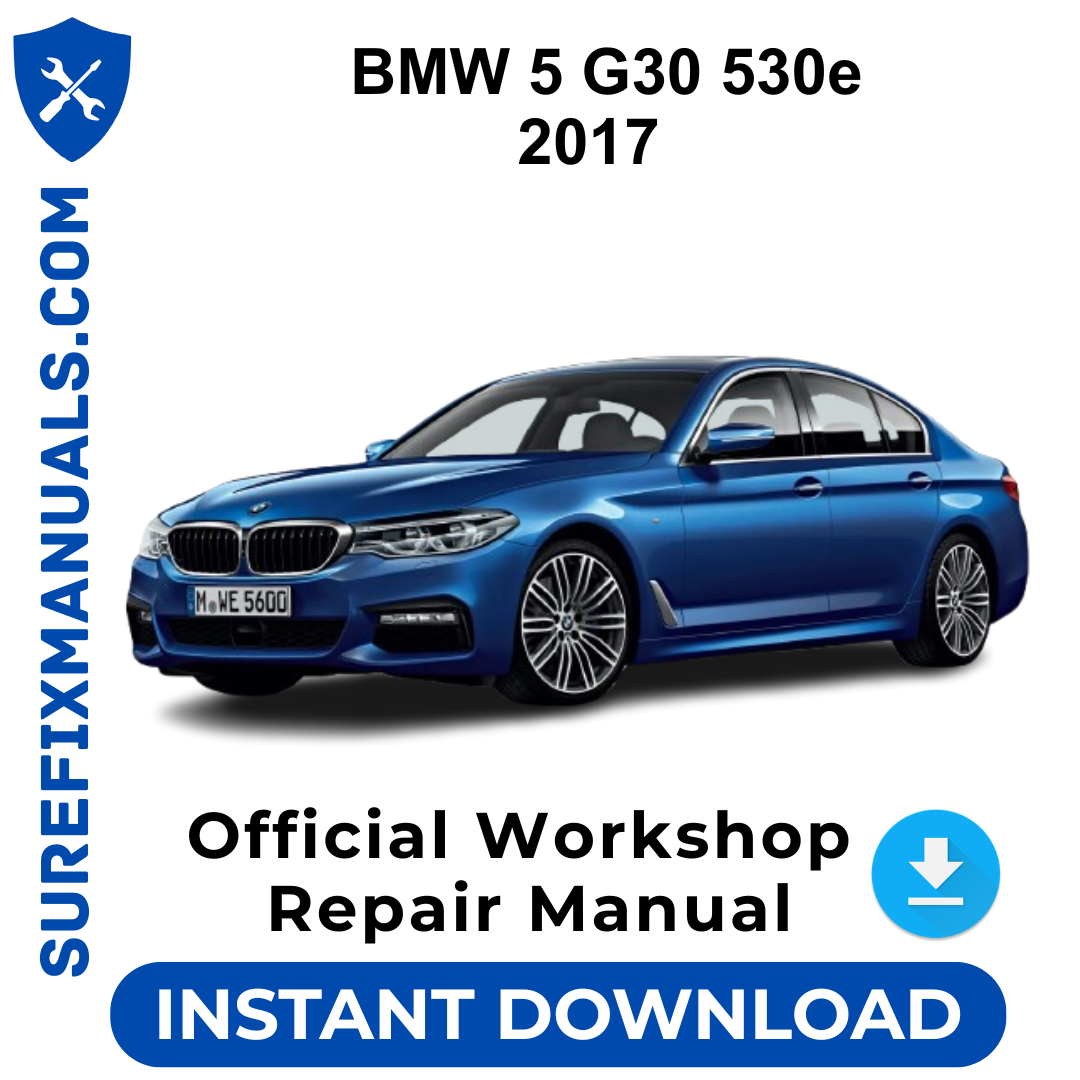 BMW 5 G30 530e 2017 Official Workshop Repair Manual
