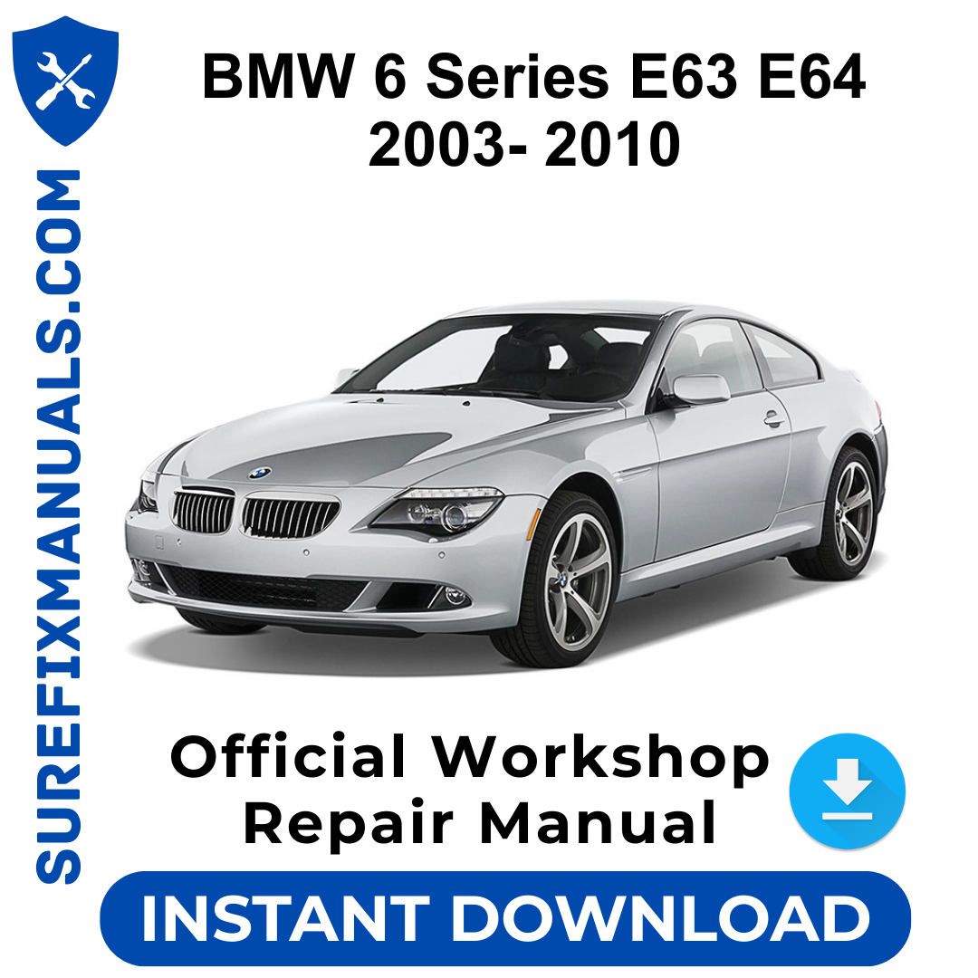 BMW 6 Series E63 E64  2003- 2010 Official Workshop Repair Manual