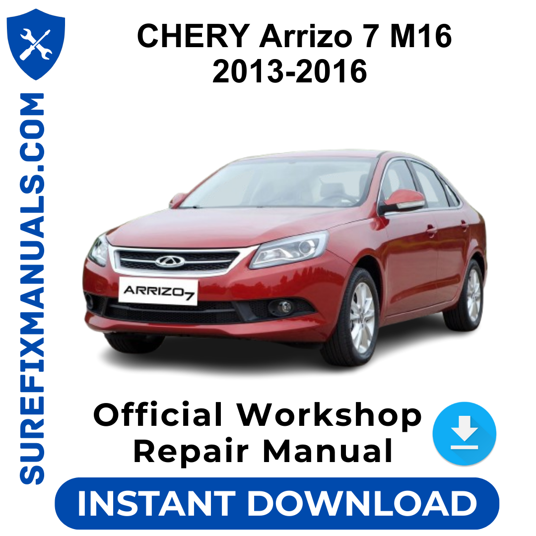 CHERY Arrizo 7 M16 2013-2016 Official Workshop Repair Manual