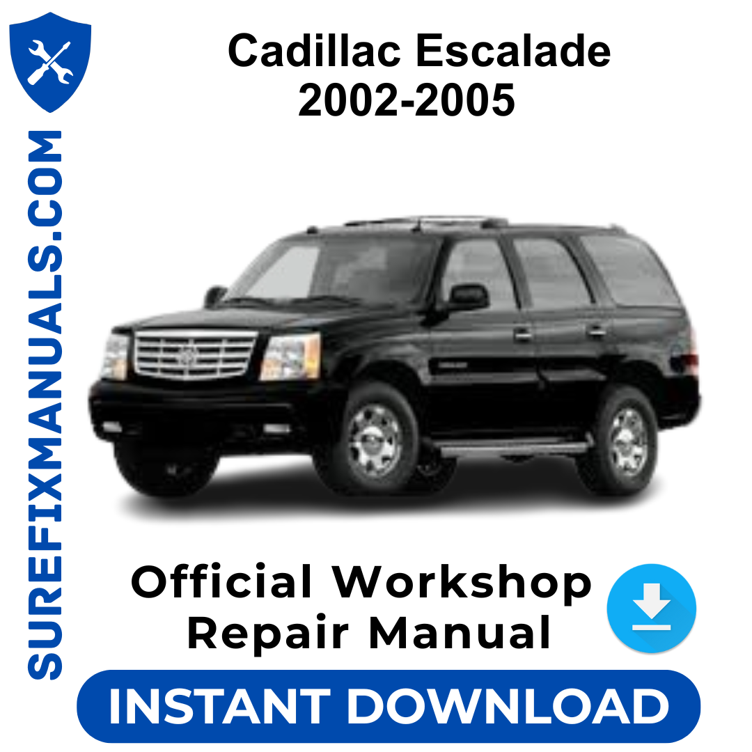 Cadillac Escalade 2002-2005 Official Workshop Repair Manual