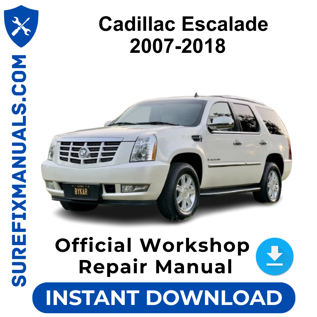 Cadillac Escalade 2007-2018 Official Workshop Repair Manual