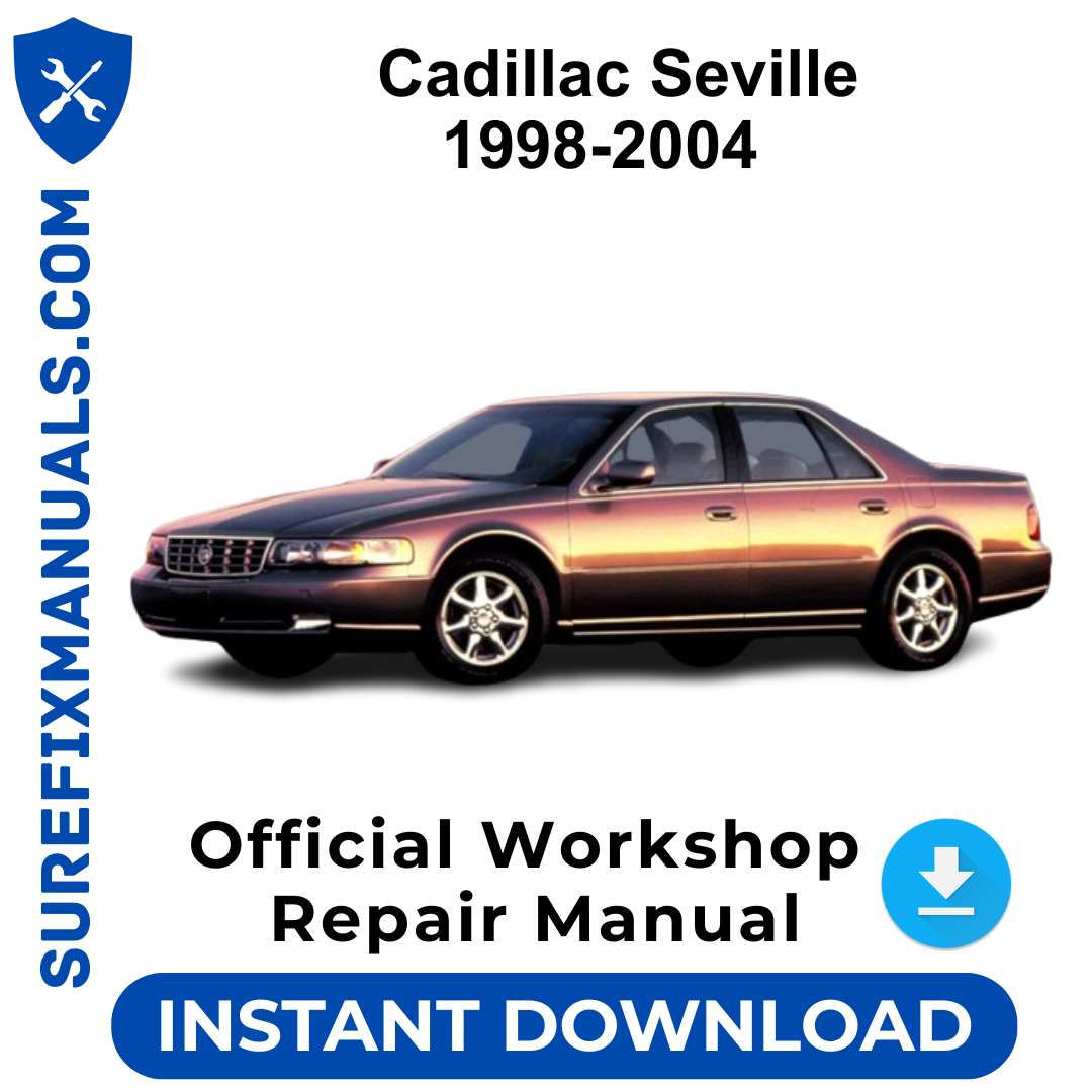 Cadillac Seville 1998-2004 Official Workshop Repair Manual