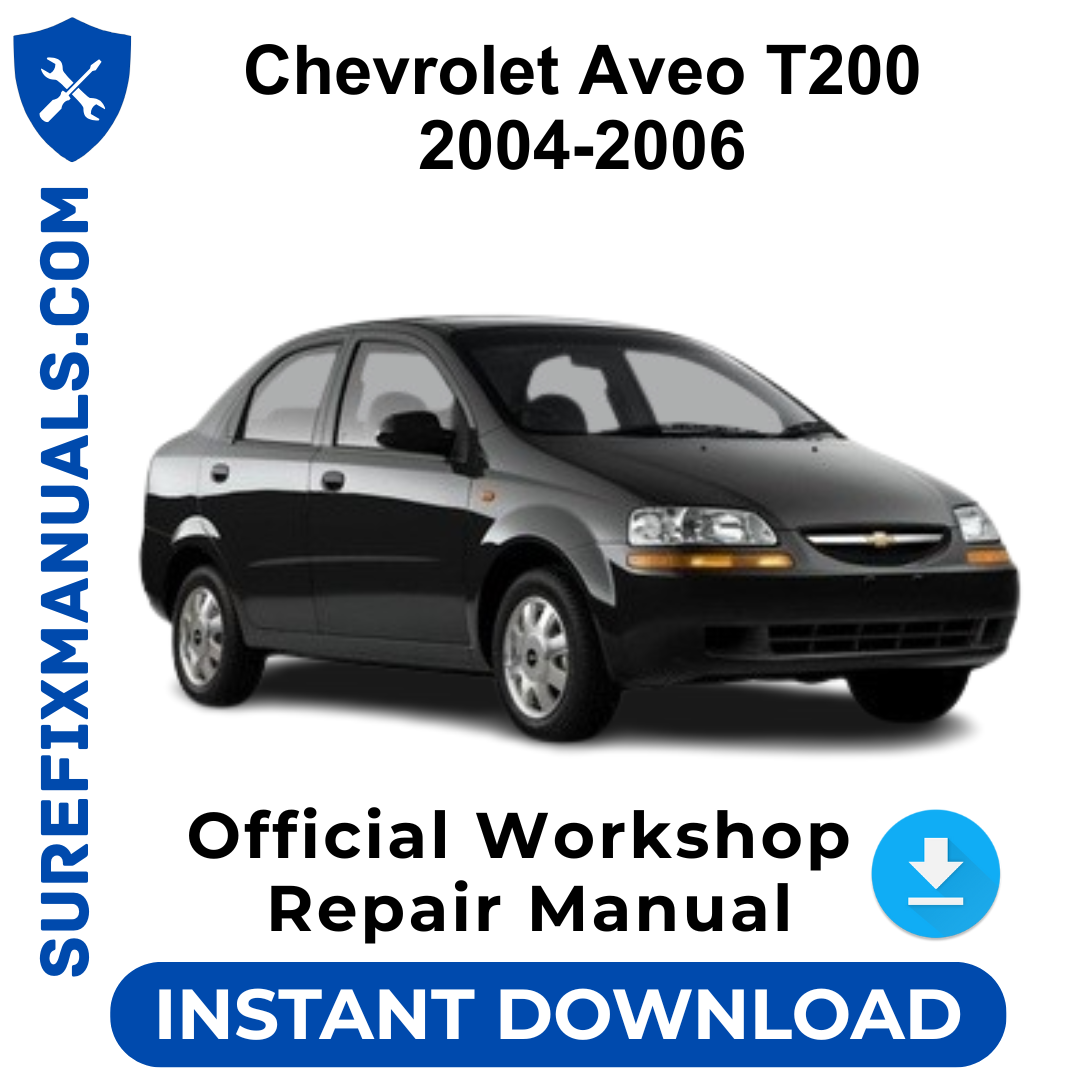 Chevrolet Aveo T200 2004-2006 Official Workshop Repair Manual