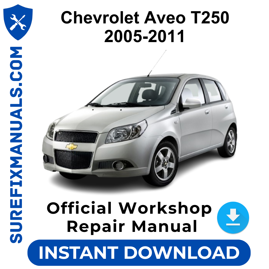 Chevrolet Aveo T250 2005-2011 Official Workshop Repair Manual