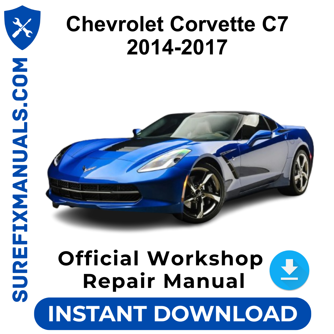 Chevrolet Corvette C7 2014-2017 Official Workshop Repair Manual
