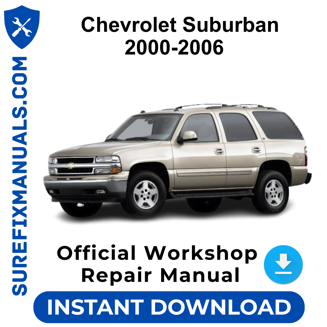Chevrolet Suburban 2000-2006 Official Workshop Repair Manual