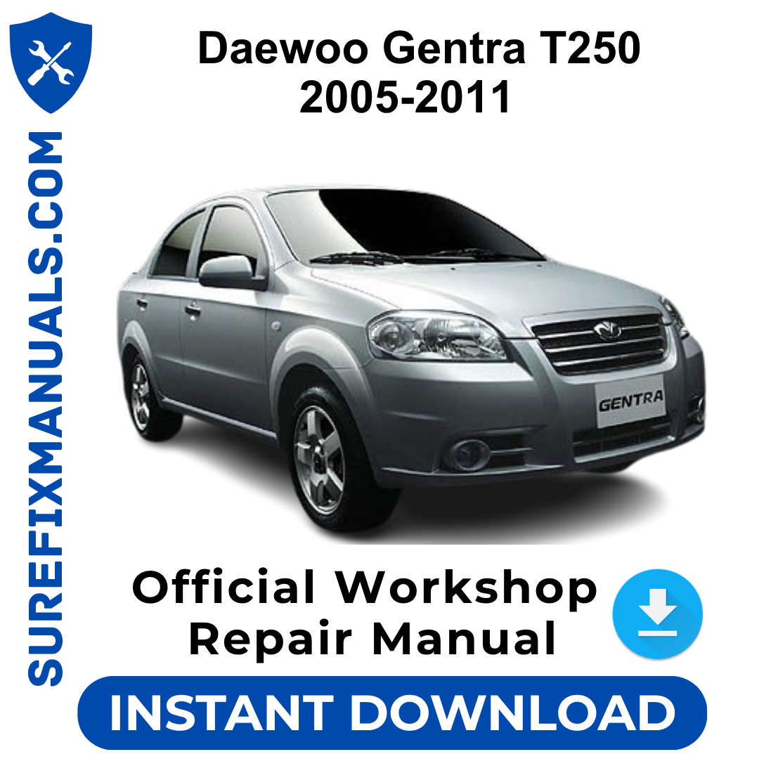 Daewoo Gentra T250 2005-2011 Official Workshop Repair Manual