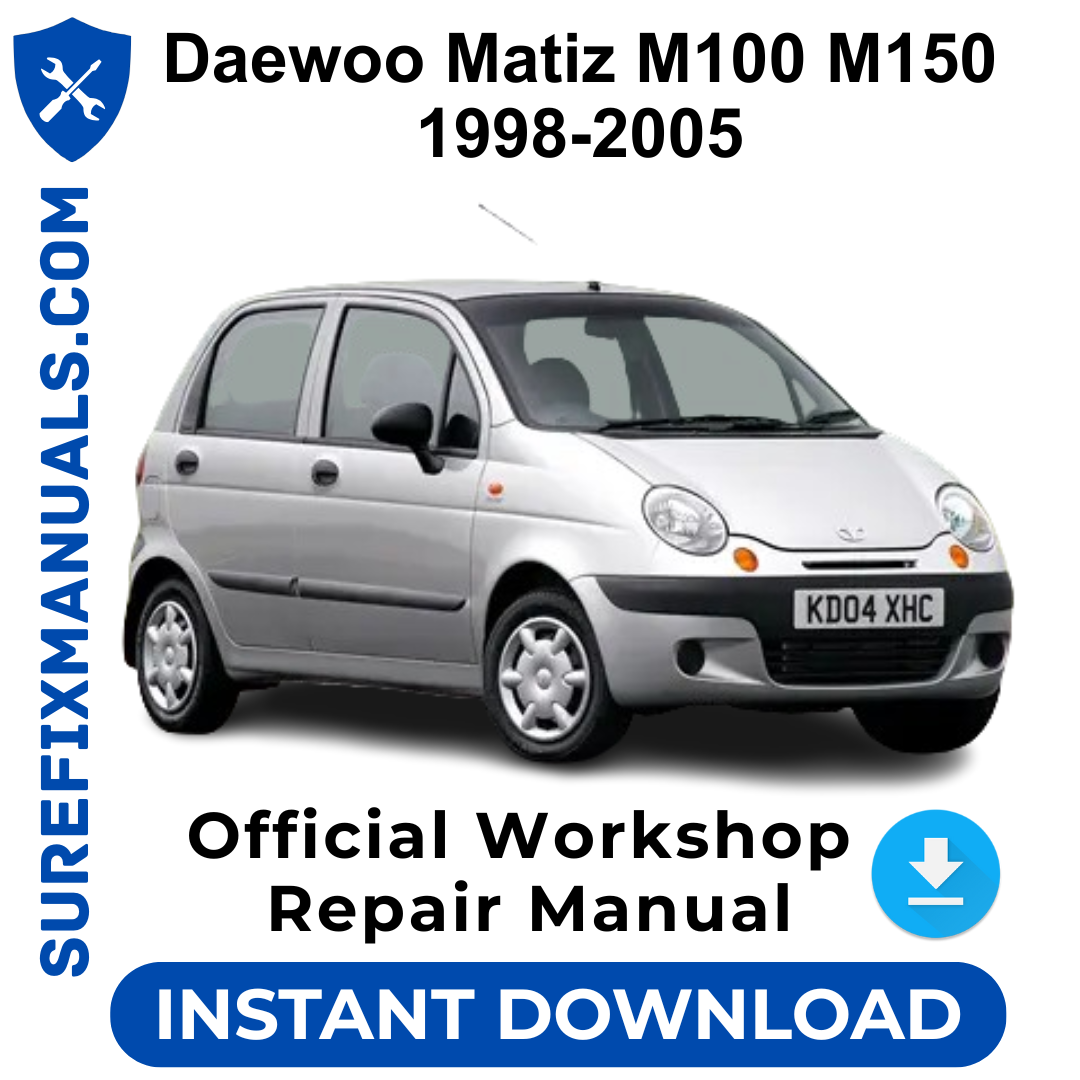 Daewoo Matiz M100  M150 1998-2005 Official Workshop Repair Manual