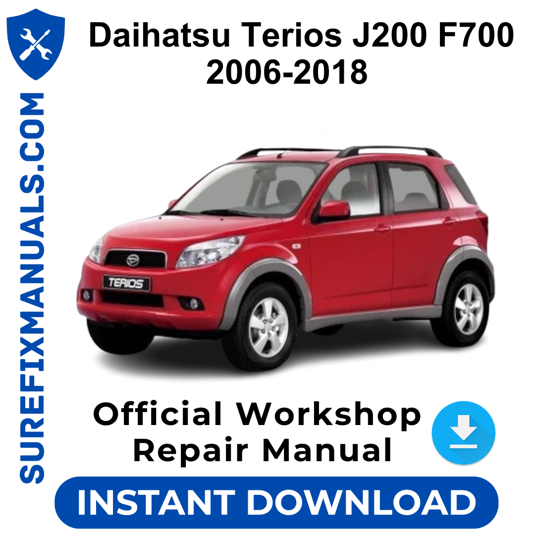 Daihatsu Terios J200 F700 2006-2018 Official Workshop Repair Manual