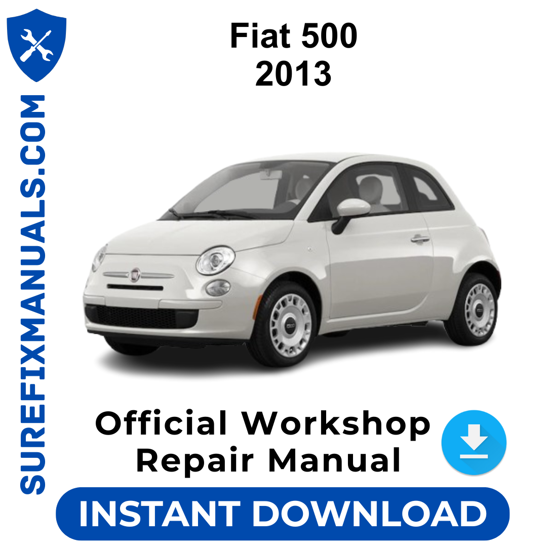 Fiat 500 2013 Official Workshop Repair Manual
