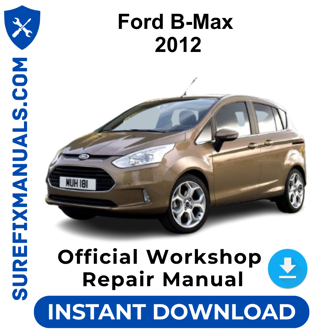 Ford B-Max 2012 Official Workshop Repair Manual