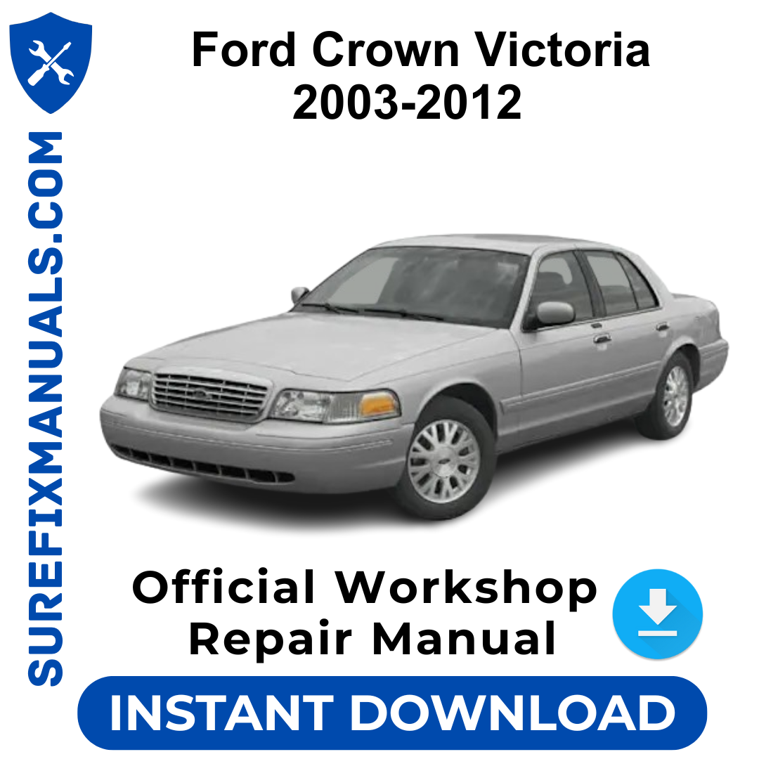 Ford Crown Victoria 2003-2012 Official Workshop Repair Manual