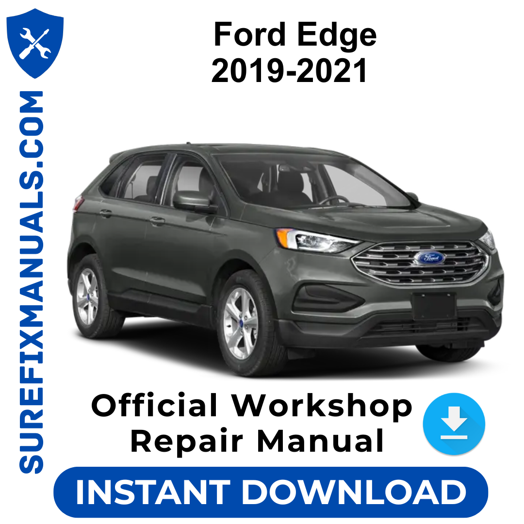 Ford Edge 2019-2021 Official Workshop Repair Manual
