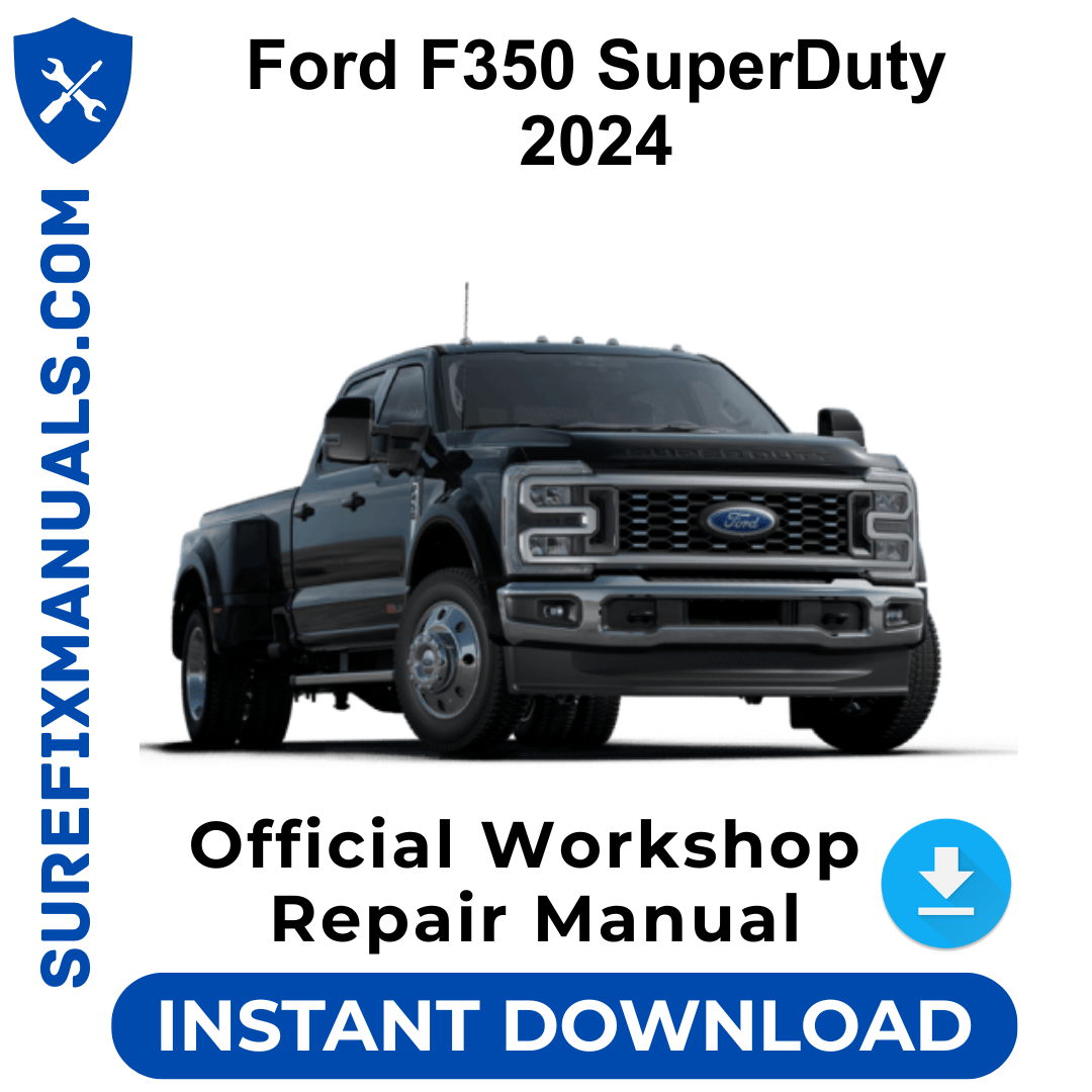 Ford F350 SuperDuty 2024 Official Workshop Repair Manual