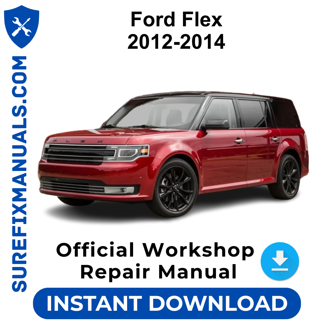Ford Flex 2012-2014 Official Workshop Repair Manual