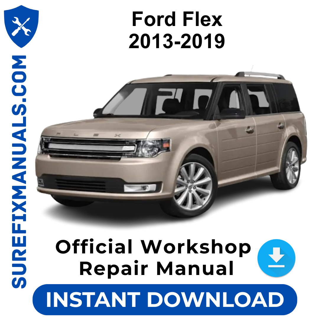 Ford Flex 2013-2019 Official Workshop Repair Manual