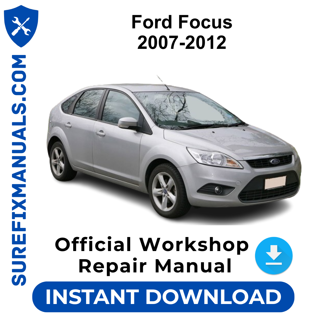 Ford Focus 2007-2012 Official Workshop Repair Manual