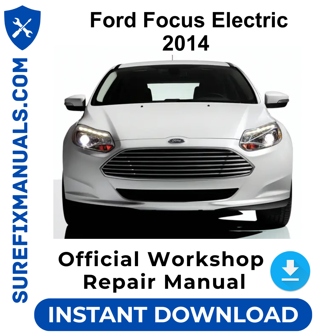 Ford Focus Electric 2014 Official Workshop Repair Manual