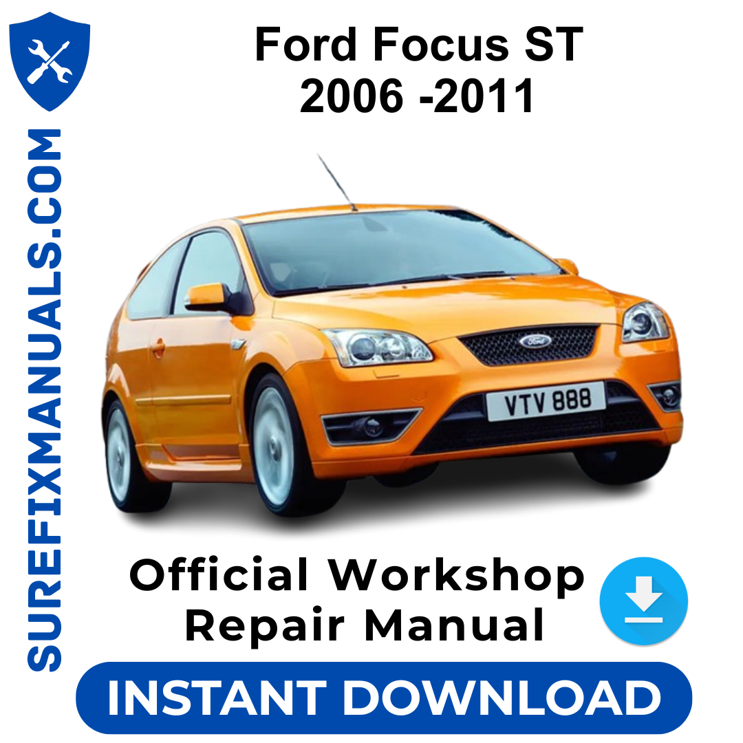 Ford Focus ST 2006 -2011 Official Workshop Repair Manual