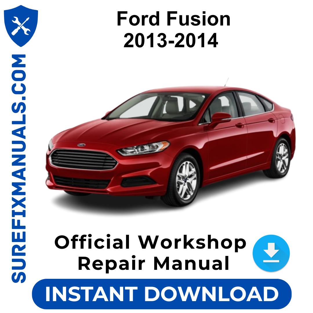 Ford Fusion 2013-2014 Official Workshop Repair Manual