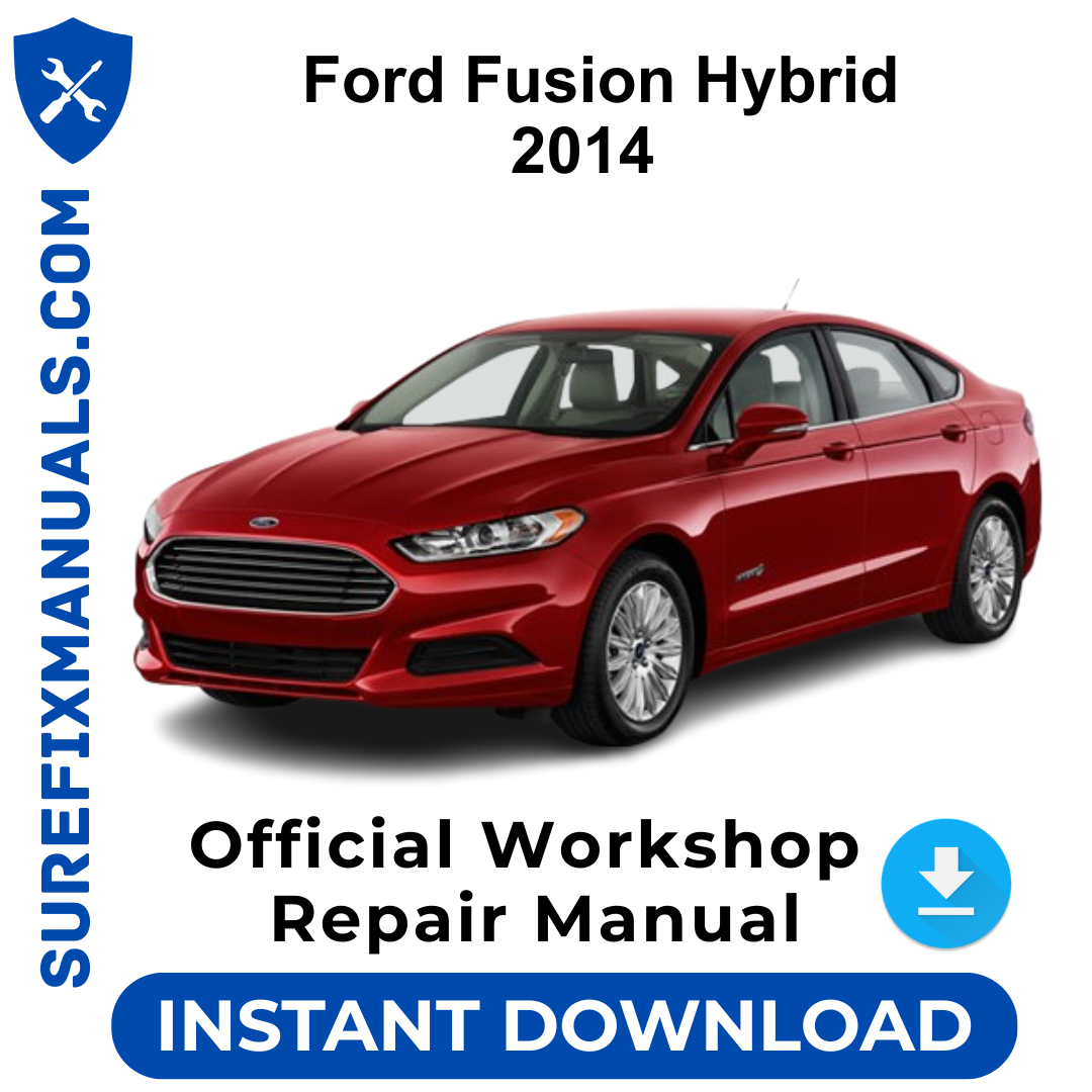 Ford Fusion Hybrid 2014 Official Workshop Repair Manual