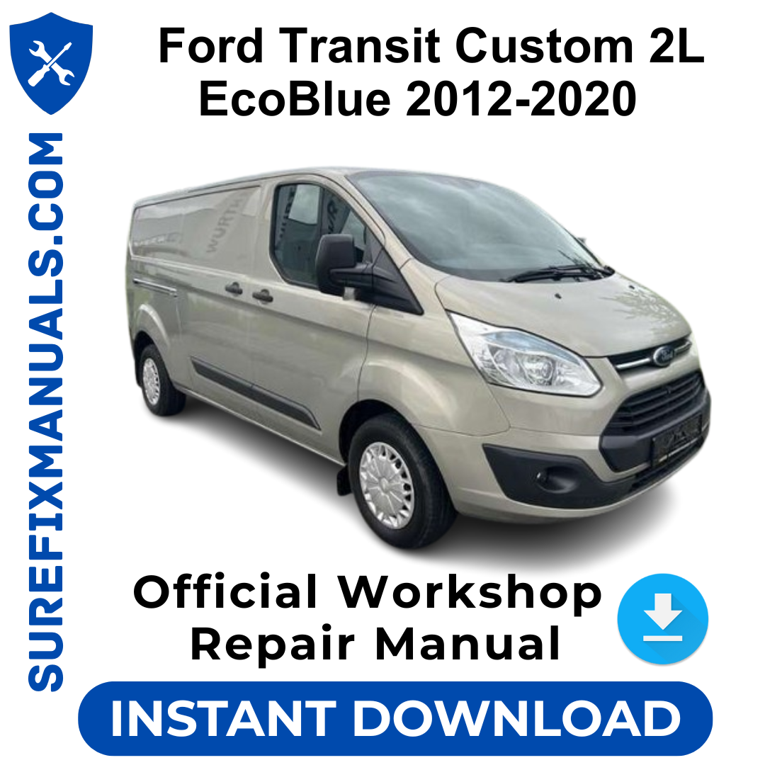 Ford Transit Custom 2L EcoBlue 2012-2020 Official Workshop Repair Manual