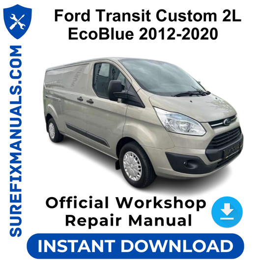 Ford Transit Custom 2L EcoBlue 2012-2020 Official Workshop Repair Manual