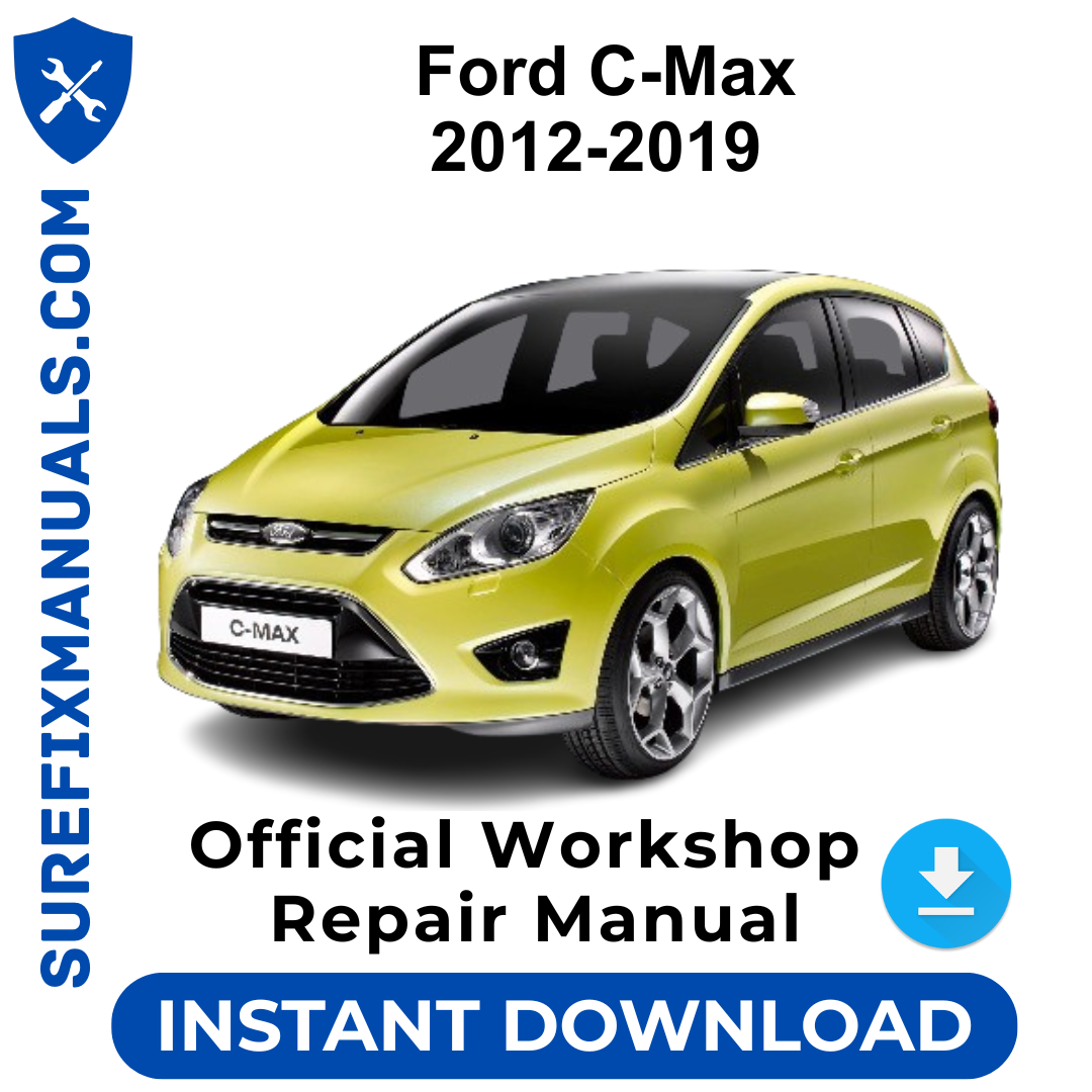 Ford C-Max 2012-2019 Official Workshop Repair Manual