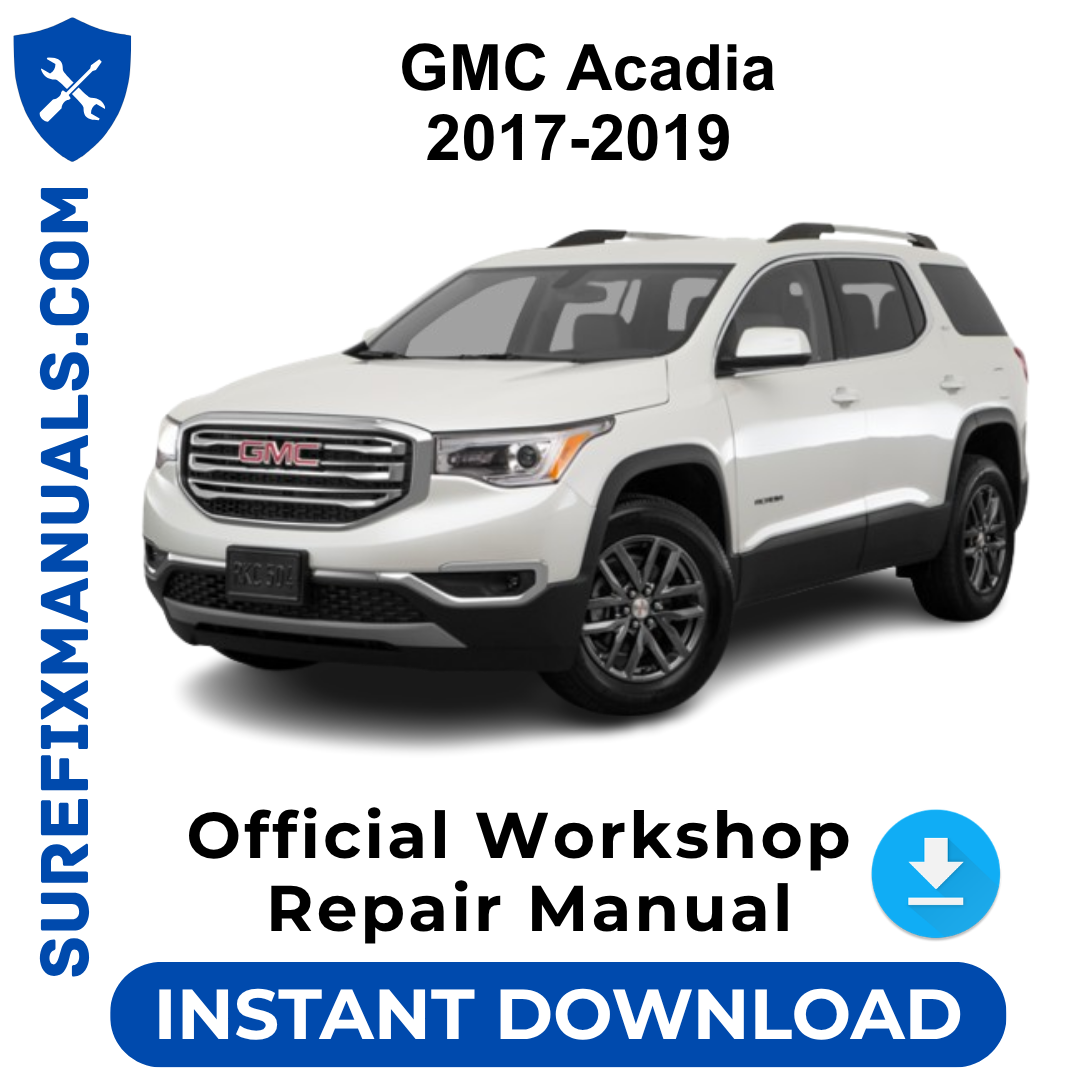 GMC Acadia 2017-2019 Official Workshop Repair Manual
