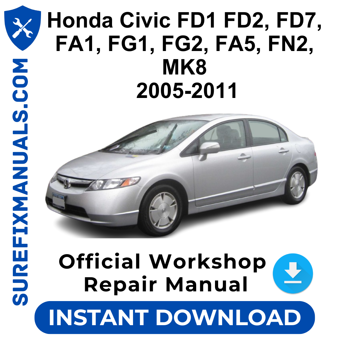 Honda Civic FD1 FD2, FD7, FA1, FG1, FG2, FA5, FN2, MK8 2005-2011 Official Workshop Repair Manual