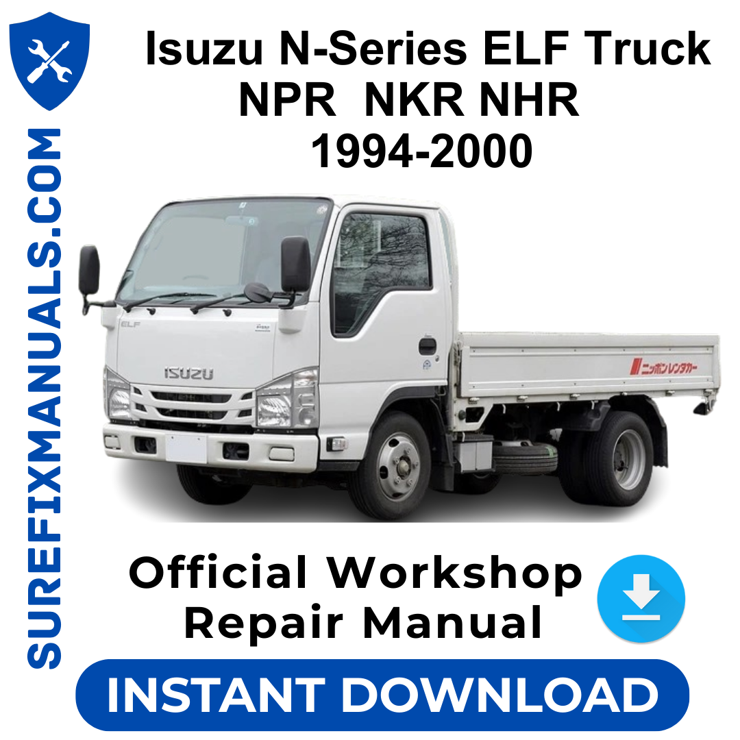 Isuzu N-Series ELF Truck NPR  NKR NHR  1994-2000 Official Workshop Repair Manual