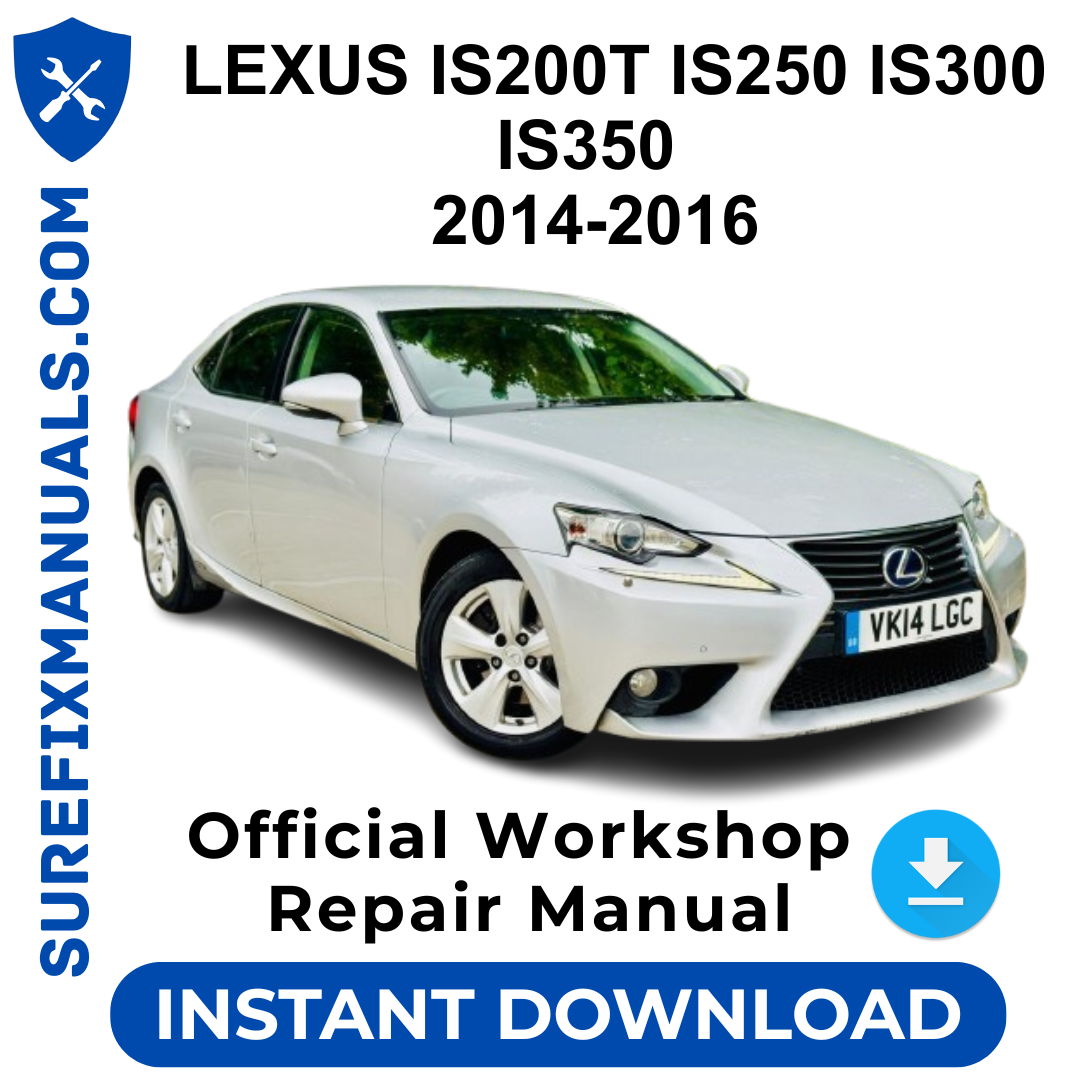 LEXUS IS200T IS250 IS300 IS350 2014-2016 Official Workshop Repair Manual