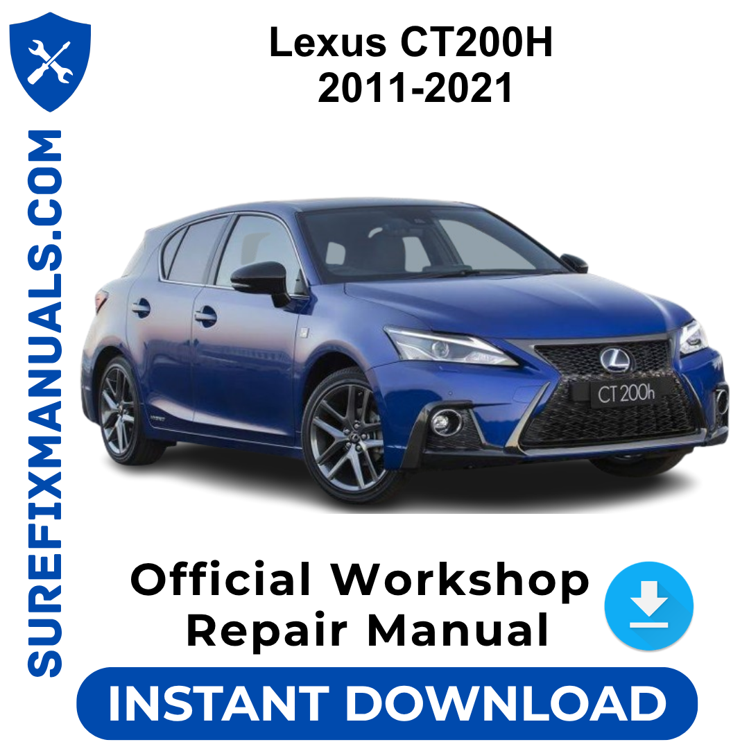 Lexus CT200H 2011-2021 Official Workshop Repair Manual