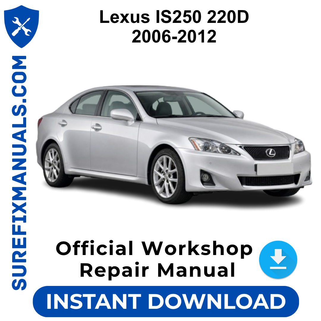 Lexus IS250 220D 2006-2012 Official Workshop Repair Manual