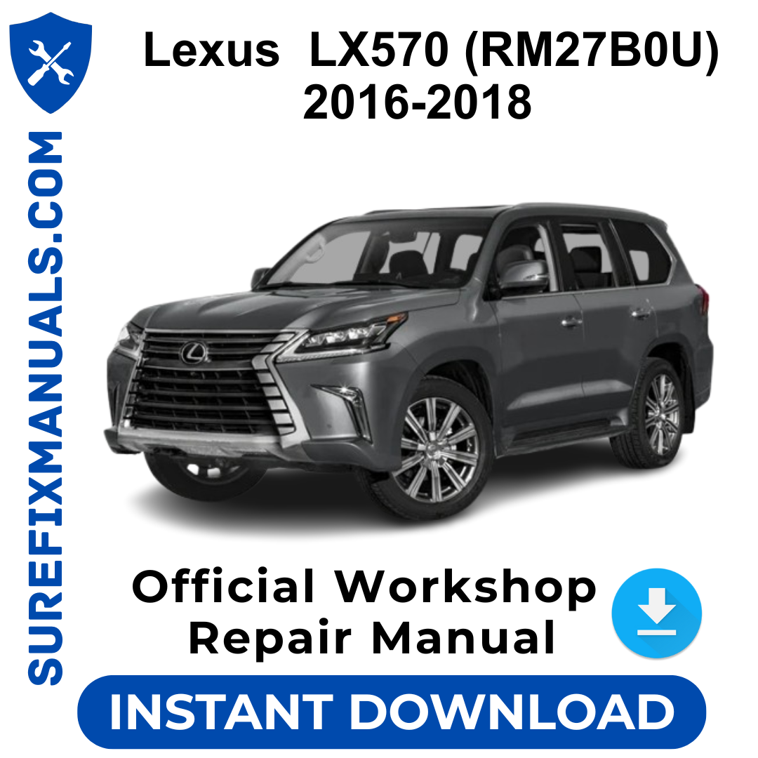 Lexus  LX570 (RM27B0U) 2016-2018 Official Workshop Repair Manual