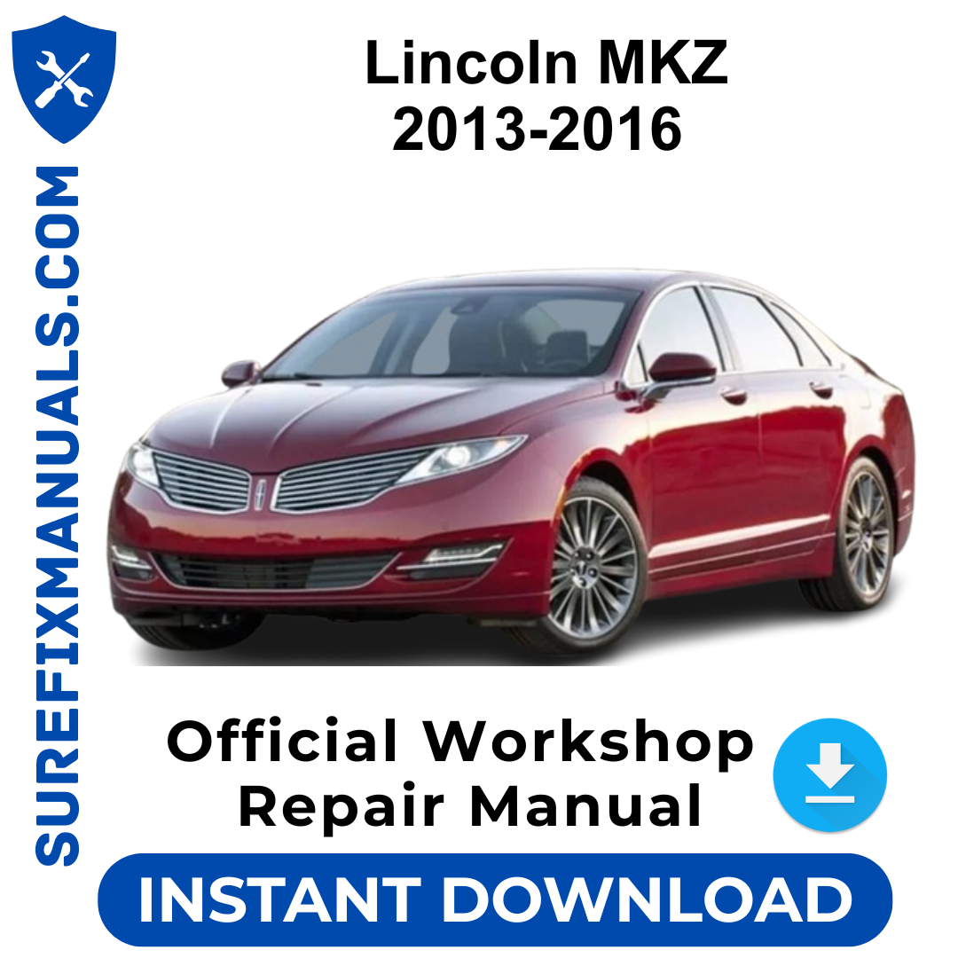 Lincoln MKZ 2013-2016 Official Workshop Repair Manual
