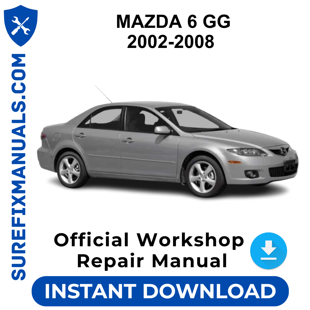 MAZDA 6 GG 2002-2008 Official Workshop Repair Manual