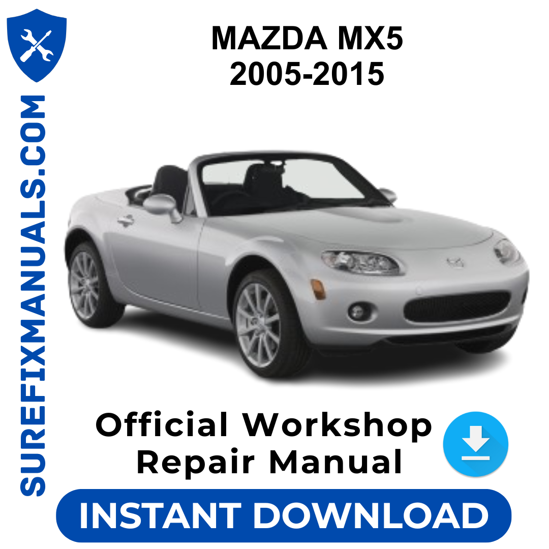 MAZDA MX5 2005-2015 Official Workshop Repair Manual