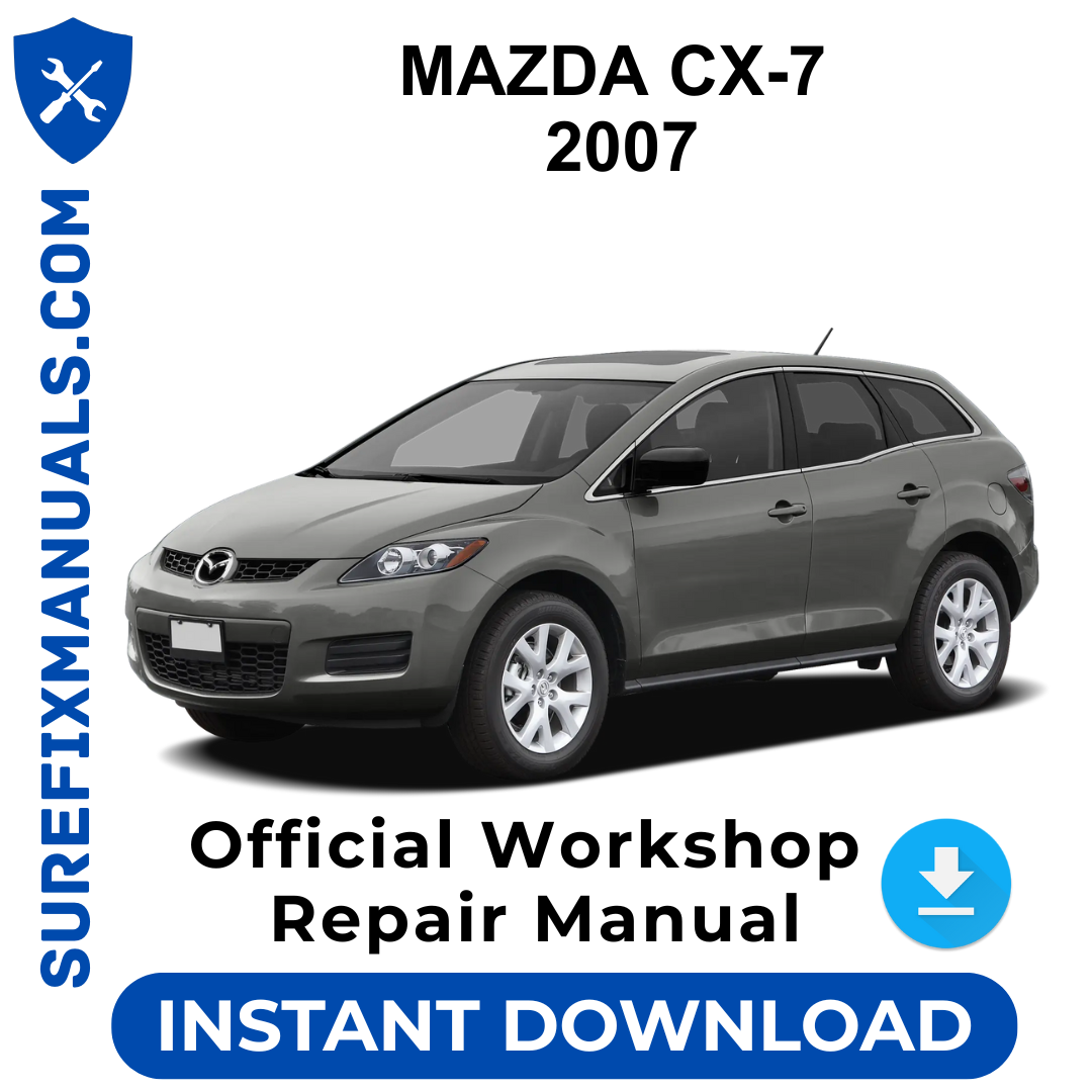 MAZDA CX-7  2007 Official Workshop Repair Manual