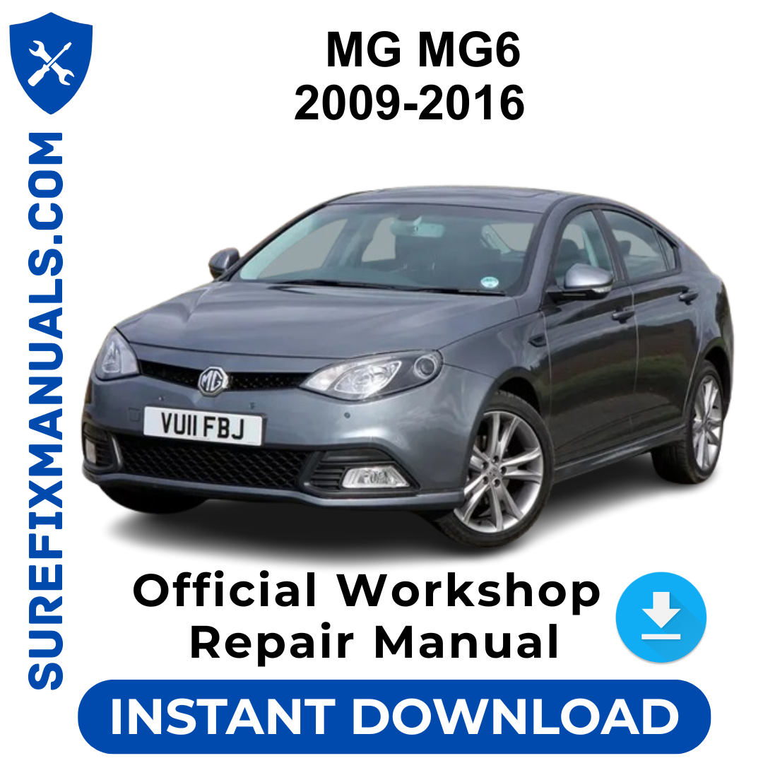 MG MG6 2009-2016 Official Workshop Repair Manual