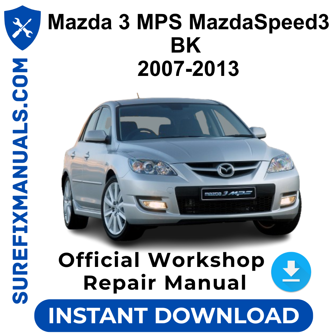 Mazda 3 MPS MazdaSpeed3 BK 2007-2013 Official Workshop Repair Manual