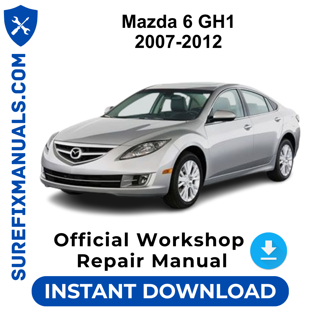 Mazda 6 GH1 2007-2012 Official Workshop Repair Manual