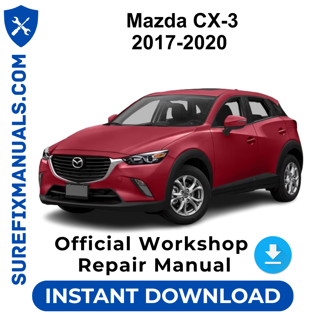 Mazda CX-3 2017-2020 Official Workshop Repair Manual