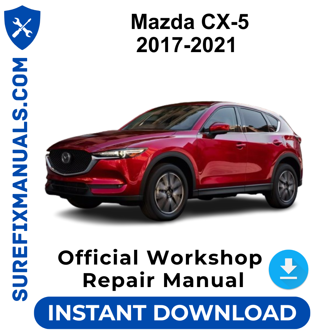 Mazda CX-5 2017-2021 Official Workshop Repair Manual