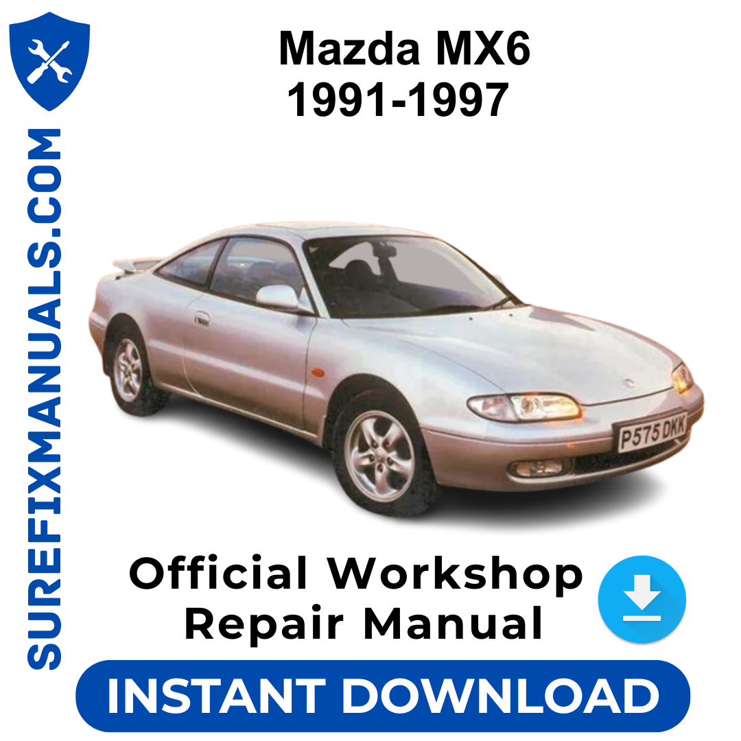 Mazda MX6 1991-1997 Official Workshop Repair Manual