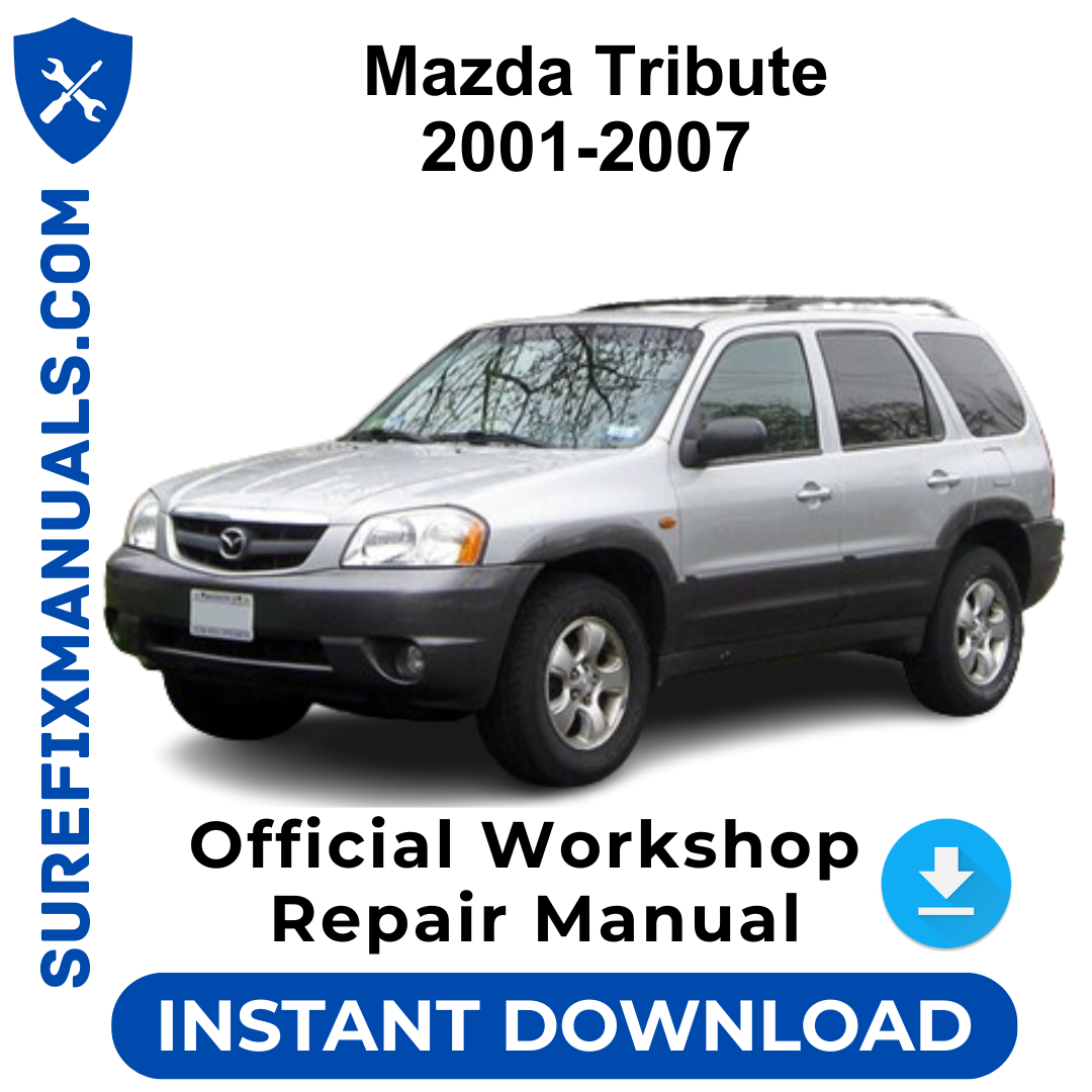 Mazda Tribute 2001-2007 Official Workshop Repair Manual